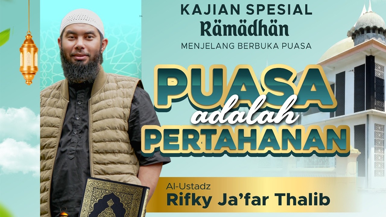 🔴PUASA ADALAH PERTAHANAN - Ustadz Rifky Ja'far Thalib