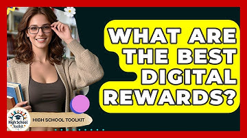 What Are The Best Digital Rewards? - High School Toolkit