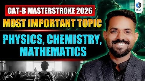 Important Topics for GAT B 2026 | DOMINATE Physics, Chemistry, Maths! | IFAS