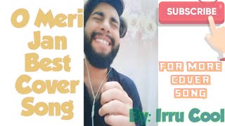 O Meri Jaan Cover Song By Irru Cool.