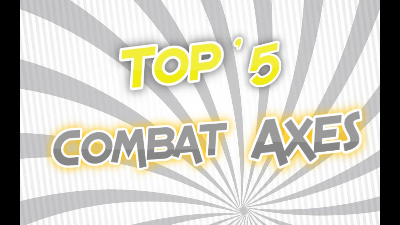 Top 5 Combat axes of the Week #1