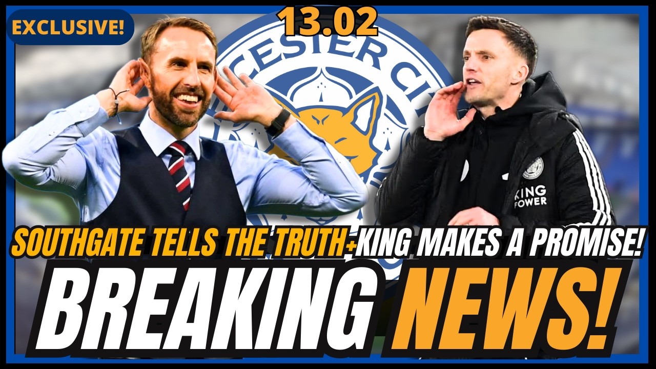 💥LATEST NEWS! SOUTHGATE SAYS NO? + KING’S MESSAGE + LEICESTER RELIEF! LEICESTER CITY FC NEWS