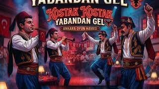Kostak Kostak Yabandan Gel 💃🕺  Ankara Oyun Havası