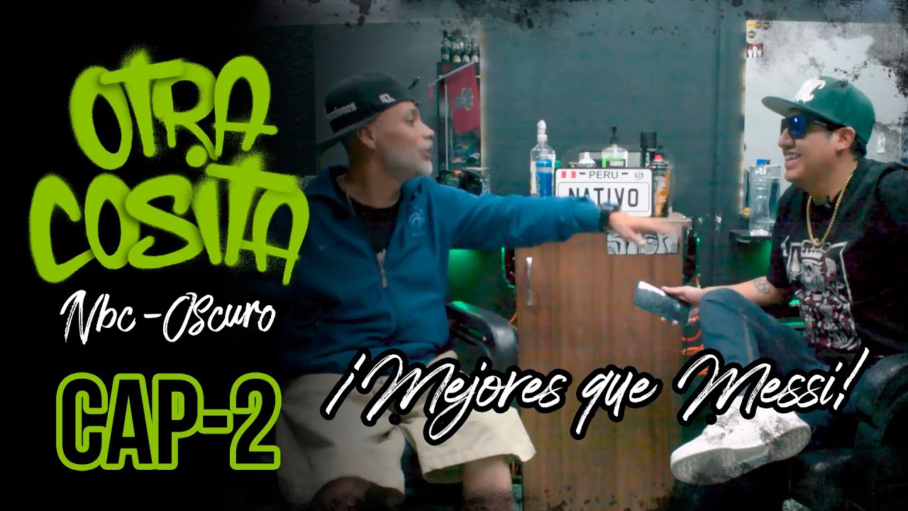OTRA COSITA ""MEJORES QUE MESSI - CAP 2 - NBC & OSCURO