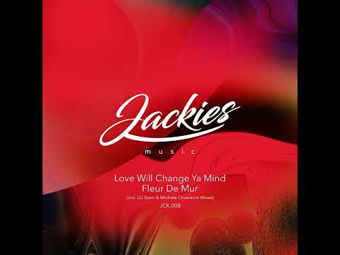 Fleur De Mur - Love Will Change Ya Mind