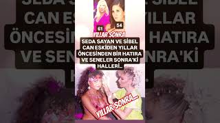 Seda Sayan Ve Si̇bel Can Eski̇den Yillar Öncesi̇nden Bi̇r Hatira..