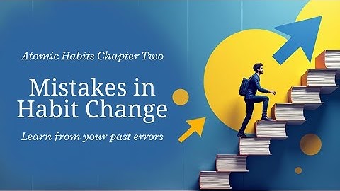 Change Who You ARE to Change What You DO (Atomic Habits Chapter 2)