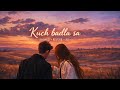 Kuch Badla Sa | Slowed + Reverb + 8D | New Romantic Hindi  Love Song #newsong