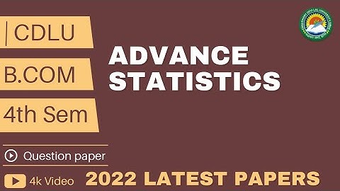 Advance Statistics । B.Com 4th semester question paper 2022 । Cdlu