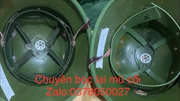Em vẫn nhận bọc lại mũ cối xưa ! Để sử dụng và làm kỉ niệm ! 0378050027