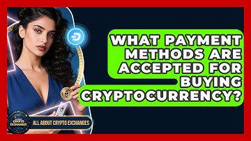 What Payment Methods Are Accepted for Buying Cryptocurrency? | All About Crypto Exchanges News