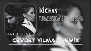 Turaç Berkay feat. Belma Şahin - Dünyalarım Dursa  ( Cevdet Yılmaz Remix ) | İki Cihan