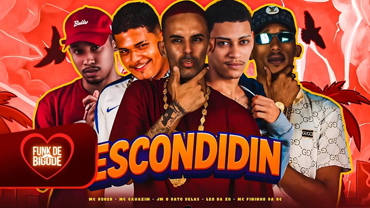 ESCONDIDIN - AFINHO DO FLUXO, LÉO DA ZO, JM RATO DELAS, MC CAUAZIM, MC FININHO DA RC, MC ROGER