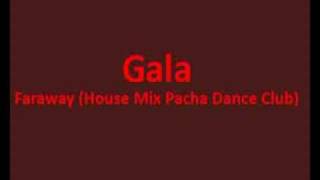Gala - Faraway (House Mix Pacha Dance Club)