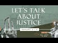 20240317  sermon  lets talk about justice pastor john dirkse