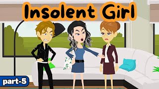 Insolent Girl  Part-5 | English Speaking Practice | English Story