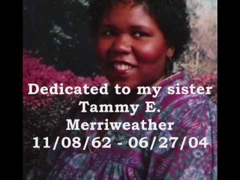 CHRIS SONG~ A TRIBUTE TO MY SISTER TAMMY MERRIWEAT...