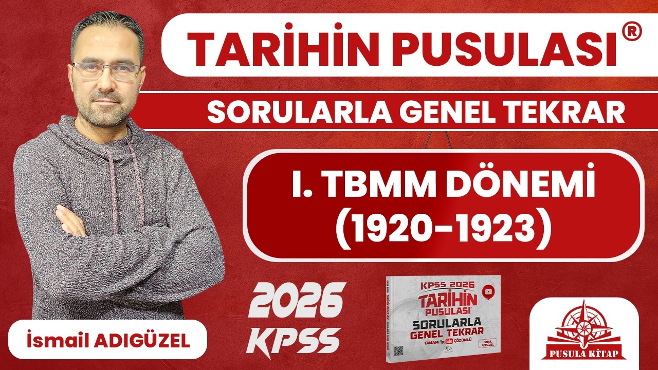 2026 KPSS Tarihin Pusulası - I. TBMM Dönemi (1920-1923) - İsmail ADIGÜZEL
