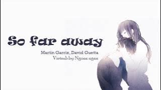 So far away - Martin Garrix, David Guetta [ Lyrics   Vietsub ]