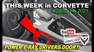THIS WEEK IN CORVETTE 8/14/2021~ E-RAY POWER DOOR DISCOVERY???