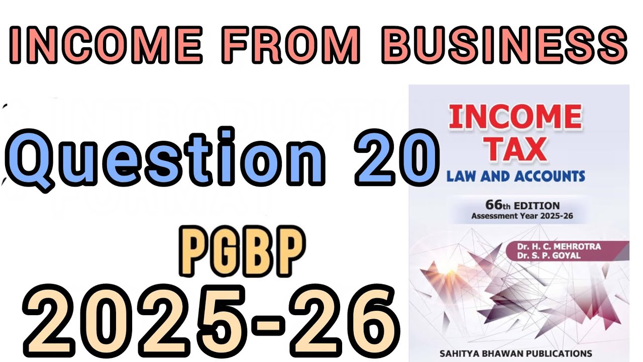 QUESTION 20 || PGBP | INCOME FROM BUSINESS || INCOME TAX || BCOM ||BCOM(H)|| HC MEHROTRA| 2025-26 