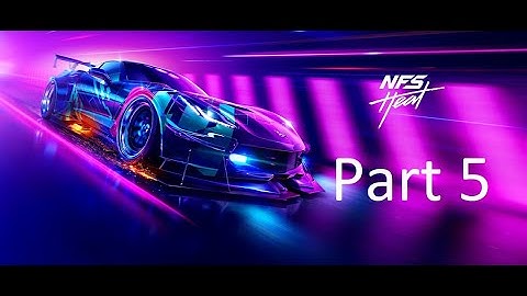 NEED FOR SPEED HEAT Walkthrough Gameplay Part 5