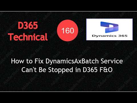 D365 F&O Error: DynamicsAxBatch Service Can't Be Stopped (100% Fix)