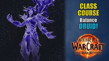 Class Course: A Balance Druid Rotation Guide for Beginners! | The War Within