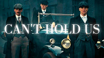 Peaky Blinders || Can't Hold Us