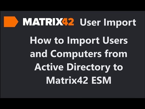 Matrix42 - How to Import Users and Computers from Active Directory to Matrix42 ESM