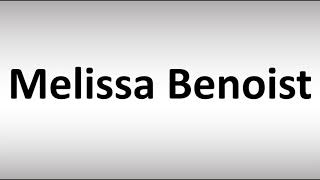 How to Pronounce Melissa Benoist