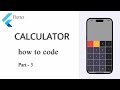 FLUTTER CALCULATOR • 3 • UI Refine