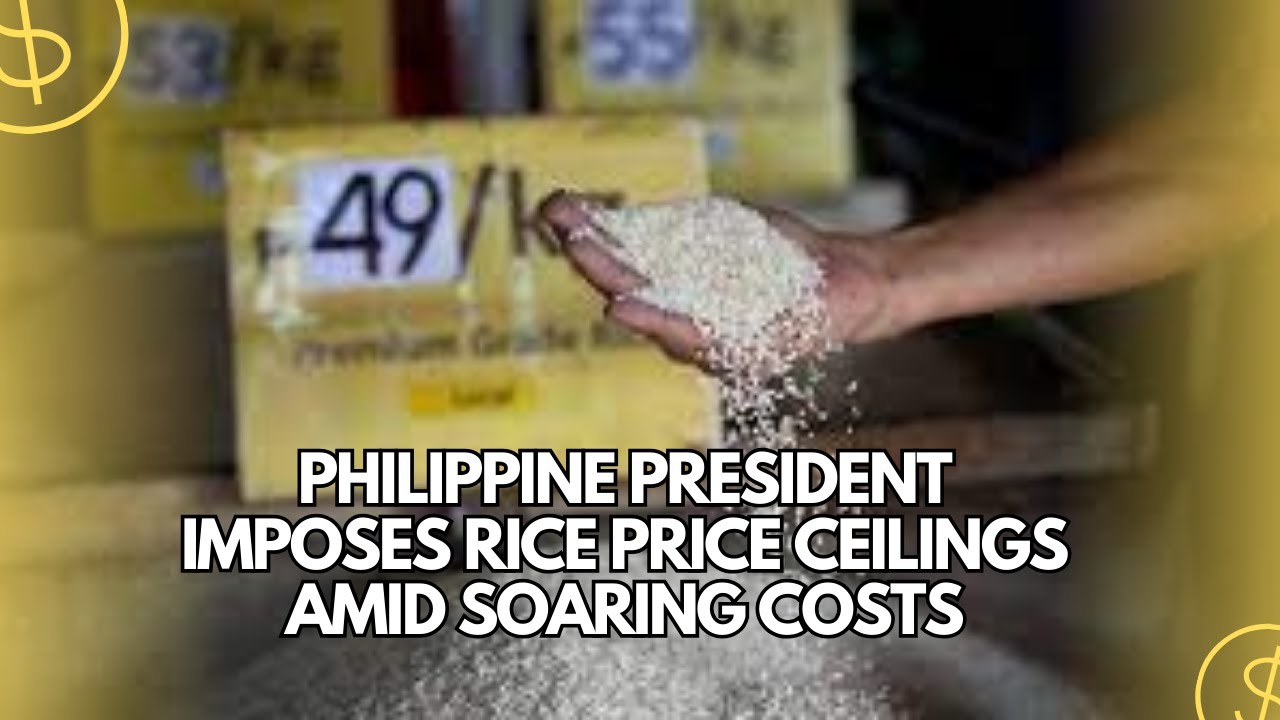 Over Price Ceiling Rice Philippine President Imposes Rice Price Ceilings Amid Soaring Costs ...