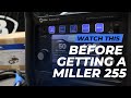 Multimatic 255 review 907728  watch before you buy a miller 255