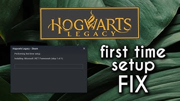 Stuck on First Time Setup Fix - Hogwarts Legacy Bug Fix for Steam on PC