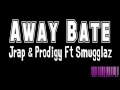 Away Bate - Jrap & Prodigy Ft Smugglaz