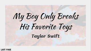 Taylor Swift - My Boy Only Breaks His Favorite Toys | Lyrics