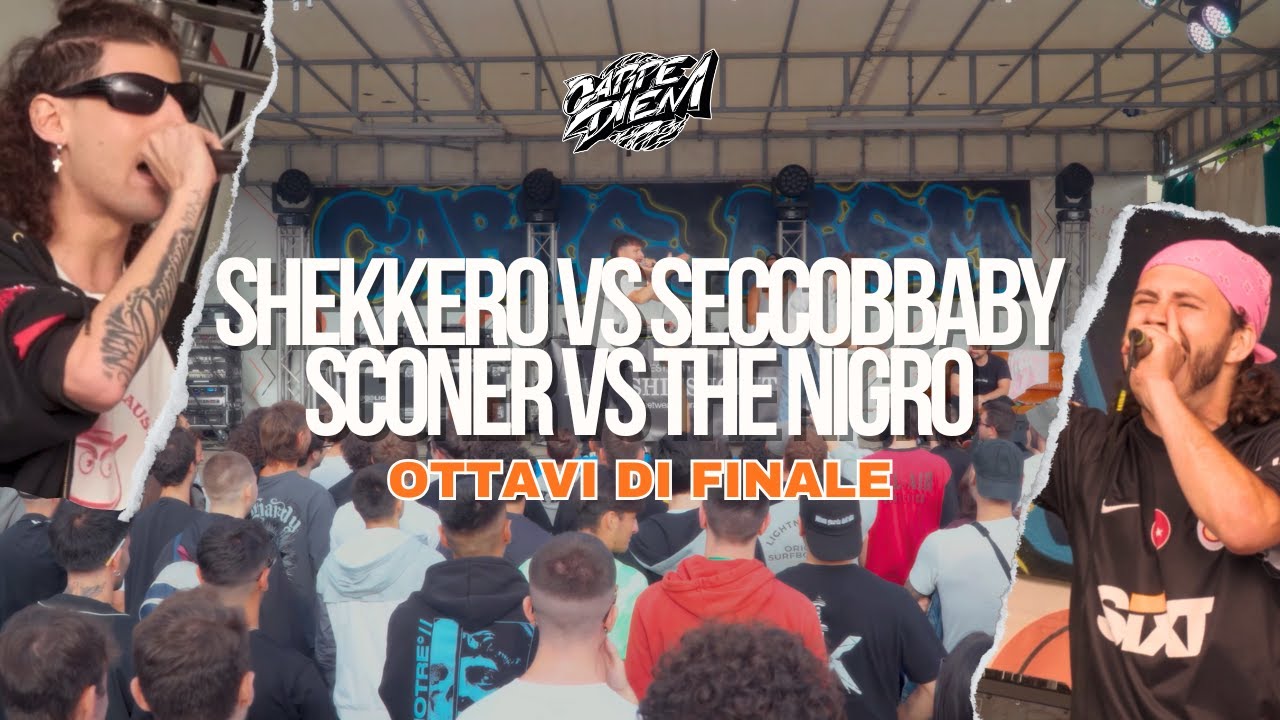 SHEKKERO vs SECCOBBABY / SCONER vs THE NIGRO - CARPE DIEM - OTTAVI di FINALE - Freestyle Rap Battle