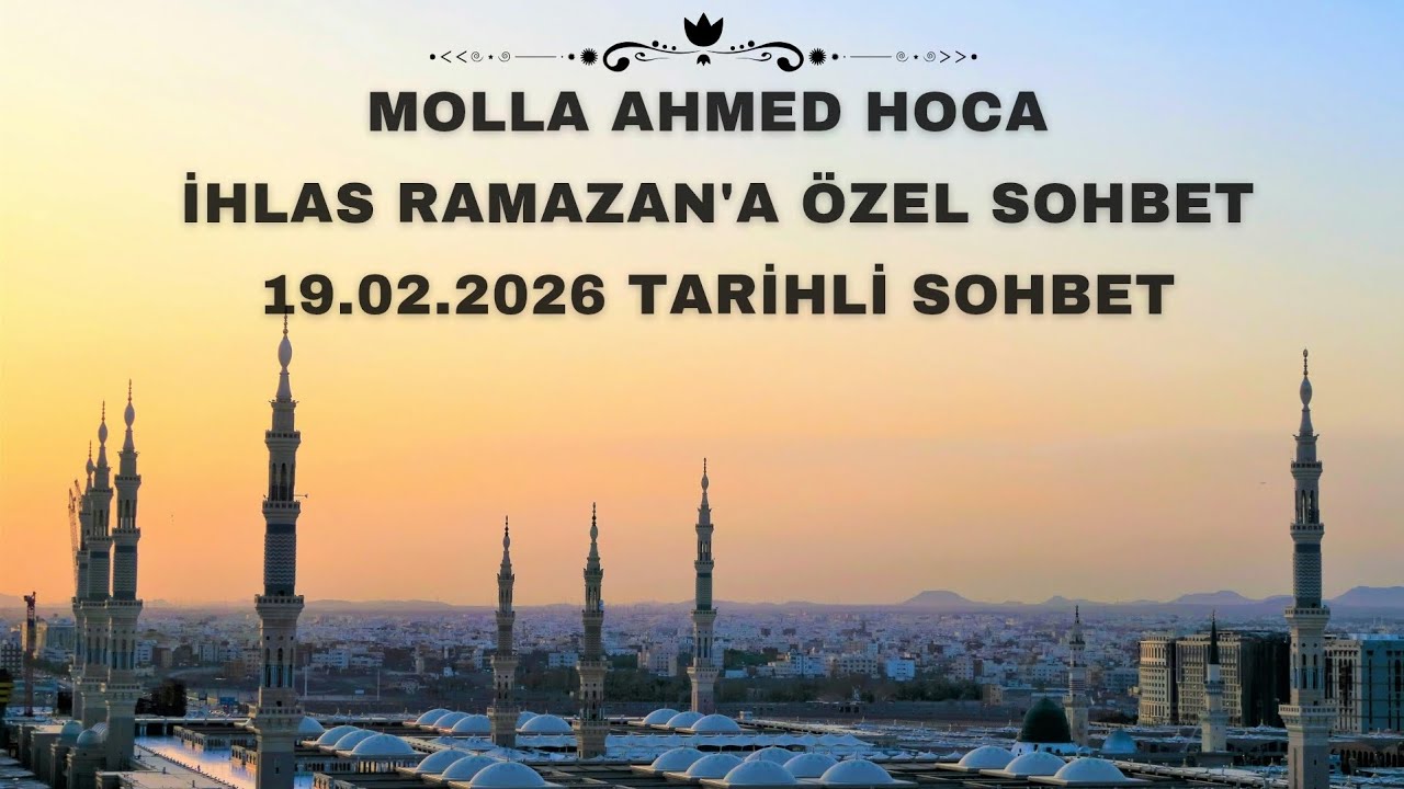 Molla Ahmed Hoca | İhlas Ramazan'a Özel Sohbet