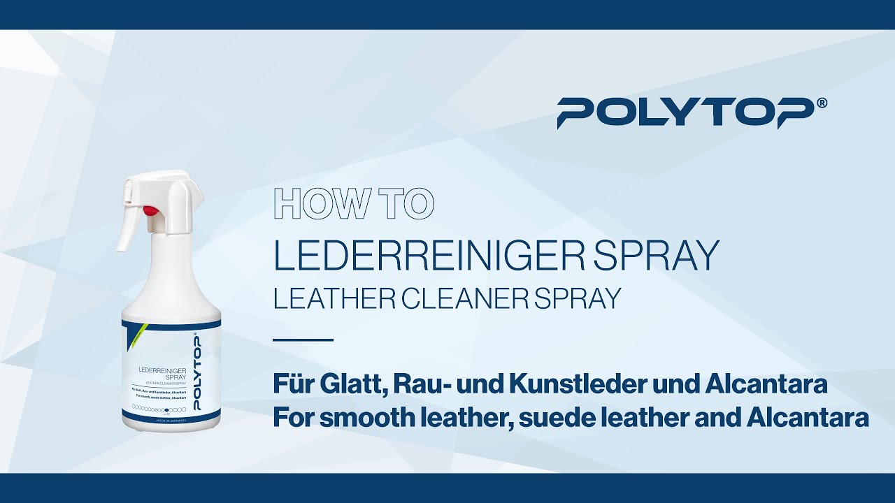 POLYTOP Lederreiniger Spray • Für Glatt-, Rau-, Kunstleder • Leather  Cleaner Spray • Tutorial 