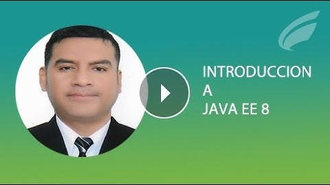 Introdución a Java EE 8 y Primera clase de JSF
