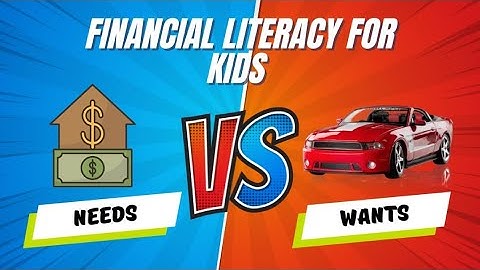 Financial Literacy for Kids - Needs and Wants | Learn About Needs, Wants & Opportunity Cost