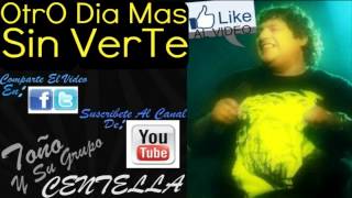 Video thumbnail of "CenTeLLa 2012 - Otro Dia Mas Sin VerTe"