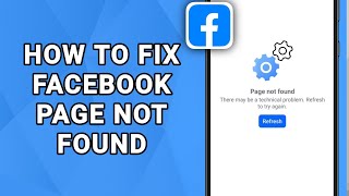 Fix Facebook Page Not Found Error | “There May Be a Technical Problem” (Quick Solution)