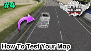 How To Test Your Map In Bus Simulator Indonesia | How To Create Your Own Map In Bussid 4