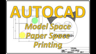 AutoCAD: Model Space, Paper Space, and Printing