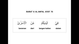 008 SURAT AL ANFAL AYAT 70 DAN TERJEMAHAN PER KATA