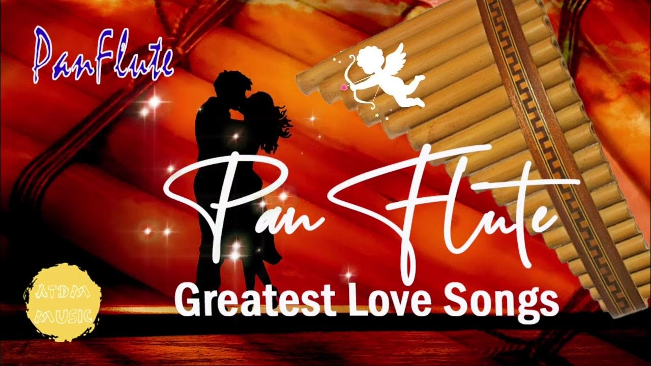 Pan Flute - Greatest Love Songs - 3  Hours Relaxing Pan Flute ...