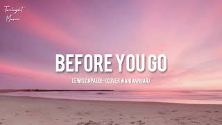 Before you go - Lewis Capaldi (cover by wani annuar) | Lyric music video