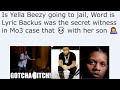 Is yella beezy going to jail word is lyric backus was the secret witness in mo3 case that  with